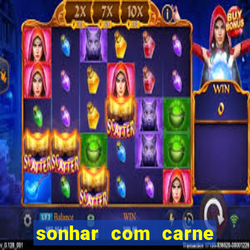 sonhar com carne assada jogo do bicho